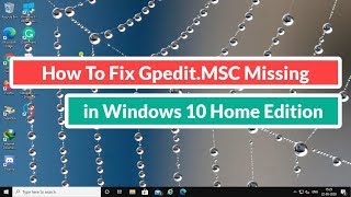 How To Fix GpeditMSC Missing in Windows 10 Home Edition [upl. by Brant]