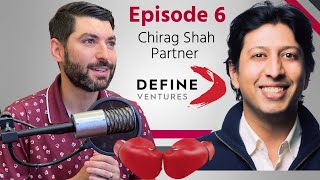 Episode 6  Chirag Shah Partner at Define Ventures [upl. by Rramo]