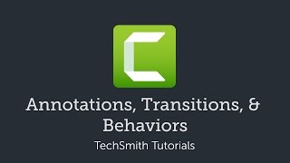 Camtasia Transitions Annotations amp Behaviors [upl. by Eirac815]