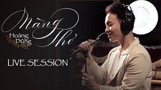 NÃ ng ThÆ¡ Live  HoÃ ng DÅ©ng Live Session [upl. by Tugman]