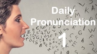 English Pronunciation Practice Daily Pronunciation 1 2019 [upl. by Llertrac784]