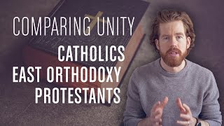 Comparing Catholic Eastern Orthodox amp Protestant Unity [upl. by Dijam196]