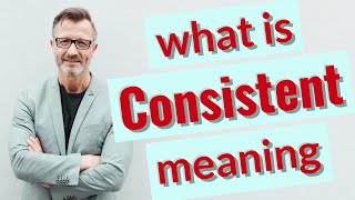 Consistent  Meaning of consistent [upl. by Gamber]