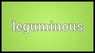 Leguminous Meaning [upl. by Onimod]