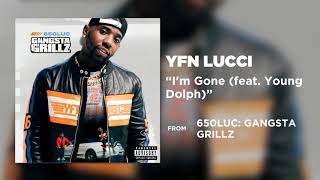 YFN Lucci  Im Gone feat Young Dolph Official Audio [upl. by Chun]