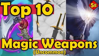 Top 10 Best Magic Weapons Uncommon Quality and Lower in DnD 5E [upl. by Owades]