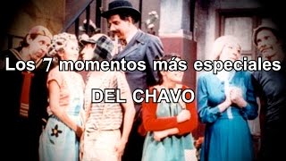 TOP 7 Los momentos más especiales del Chavo [upl. by Uahsoj353]