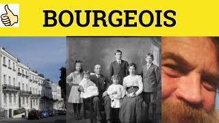 🔵 Bourgeois Meaning  Bourgeoisie Pronunciation  Bourgeois Examples  How to Say Bourgeois [upl. by Annoval249]