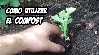 COMO UTILIZAR EL COMPOST  Abono Orgánico  La Huerta de Ivan [upl. by Ainecey]