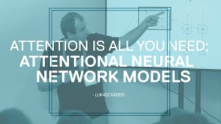 Attention is all you need Attentional Neural Network Models  Łukasz Kaiser  Masterclass [upl. by Leopoldine573]