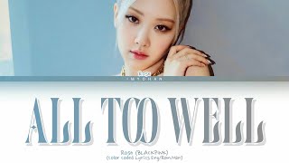 Rose BLACKPINK  All Too Well Lyrics [upl. by Adnohsor]