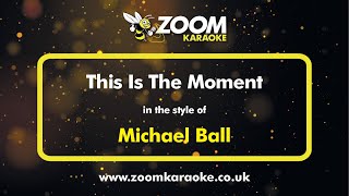 Michael Ball  This Is The Moment  Karaoke Version from Zoom Karaoke [upl. by Adebayo]