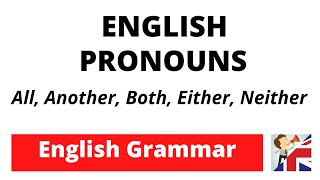 How to use All Another Both Either Neither – English Pronouns  English Grammar [upl. by Anilave]