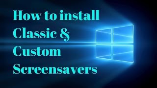 How to install Classic and Custom Screensavers  Windows 10  SEE DESCRIPTION [upl. by Khosrow]