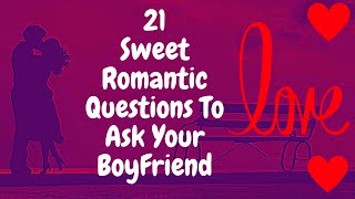 21 Romantic Questions to Ask your Boyfriend  Questions to Ask Boyfriend when Texting [upl. by Anneyehc]