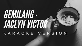 GEMILANG  JACLYN VICTOR KARAOKE VERSION [upl. by Dougie156]