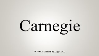 How To Say Carnegie [upl. by Lehteb]