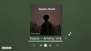 Taara  Ammy Virk  Slowed amp Reverb  Chetans Playlist [upl. by Hamaso374]