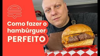 COMO FAZER O HAMBÚRGUER PERFEITO ⭐  Guia do Hambúrguer [upl. by Einberger639]